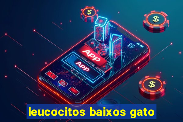 leucocitos baixos gato